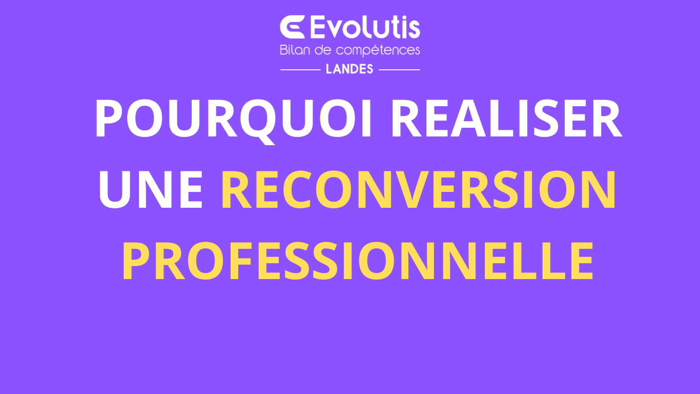 Pourquoi réaliser une reconversion professionnelle ? 22 06 2023